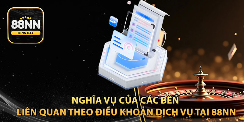 Nghĩa vụ của các bên liên quan theo điều khoản dịch vụ tại 88NN